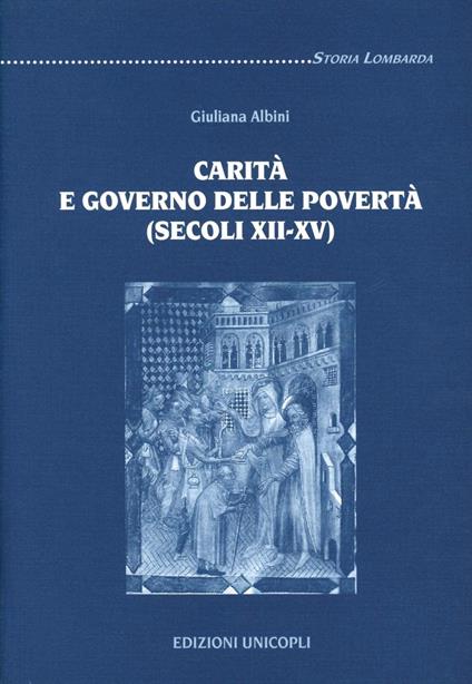 Carità e governo delle povertà (secoli XII-XV) - Giuliana Albini - copertina
