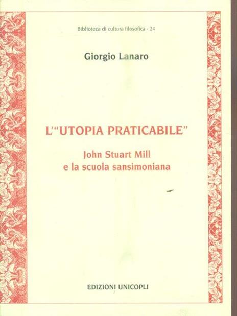 L' «utopia praticabile». John Stuart Mill e la scuola sansimoniana - Giorgio Lanaro - copertina