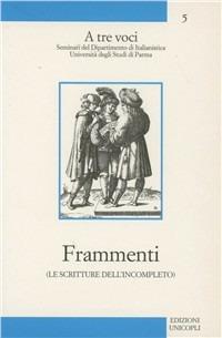 Frammenti. Le scritture dell'incompleto - Cesare Sestre,Carlo Ossola,Dominique Budor - copertina