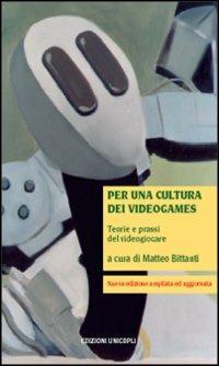 Per una cultura dei videogames. Teorie e prassi del videogiocare - copertina