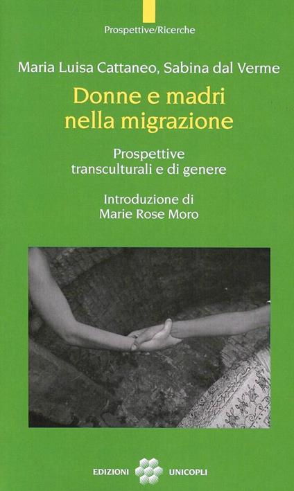 Donne e madri nella migrazione. Prospettive transculturali e di genere - Maria Luisa Cattaneo,Sabina Dal Verme - copertina