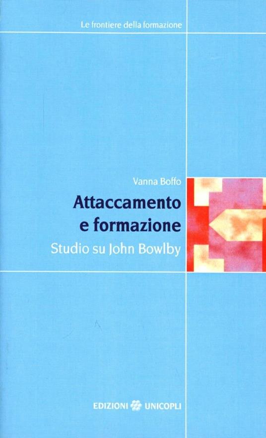 Attaccamento e formazione. Studio su John Bowlby - Vanna Boffo - copertina