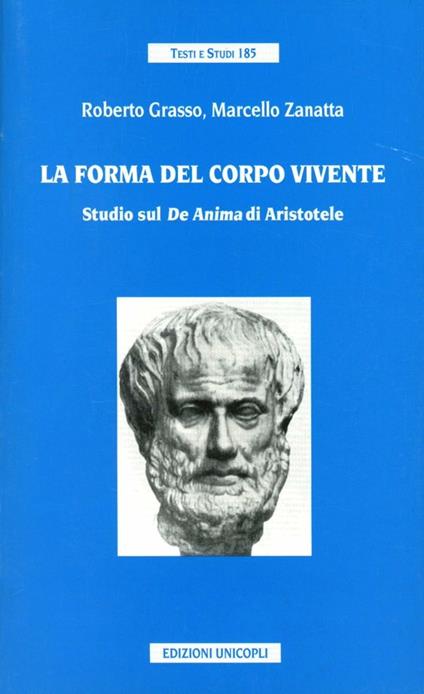 La forma del corpo vivente. Studio sul «De anima» di Aristotele - Roberto Grasso,Marcello Zanatta - copertina