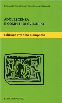 Adolescenza e compiti di sviluppo - Emanuela Confalonieri,Ilaria Grazzani Gavazzi - copertina