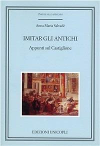 Imitar gli antichi. Appunti sul Castiglione - Anna M. Salvadè - copertina