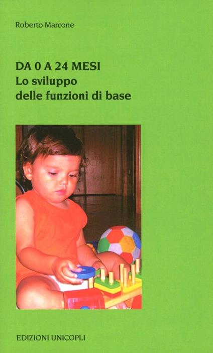 Da 0 a 24 mesi. Lo sviluppo delle funzioni di base - Roberto Marcone - copertina