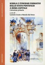 Scuola e itinerari formativi dallo Stato pontificio a Roma capitale. L'istruzione primaria