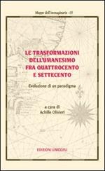 Le trasformazioni dell'umanesimo fra Quattrocento e Settecento. Evoluzione di un paradigma