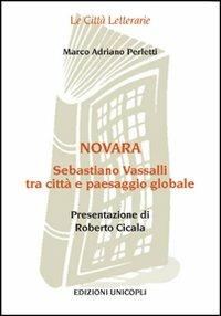Novara. Sebastiano Vassalli tra città e paesaggio globale - Marco Adriano Perletti - copertina