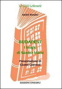 Budapest. I Luoghi di Sándor Márai - André Reszler - copertina