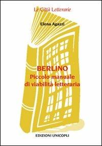 Berlino. Piccolo manuale di viabilità letteraria - Elena Agazzi - copertina
