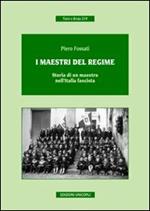 I maestri del regime. Storia di un maestro-prete tra scuola, guerra e fascismo