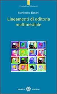 Lineamenti di editoria multimediale - Francesco Tissoni - copertina