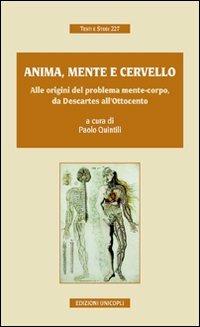 Anima, mente e cervello. Alle origini del problema mente-corpo, da Descartes all'Ottocento - copertina