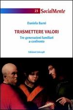 Trasmettere valori. Tre generazioni familiari a confronto