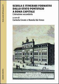 Scuola e itinerari formativi dallo Stato pontificio a Roma capitale. L'istruzione secondaria - copertina