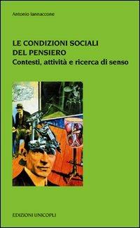 Le condizioni sociali del pensiero. Contesti sociali e culturali - Antonio Iannaccone - copertina