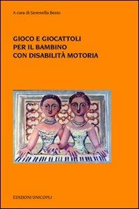 Gioco e giocattoli per il bambino con disabilità motoria - copertina