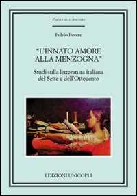 «L'innato amore alla menzogna». Studi sulla letteratura italiana del Sette e dell'Ottocento