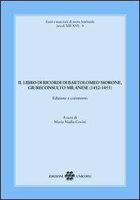 Il libro dei ricordi di Bartolomeo Morone, giureconsulto milanese (1412-1455) - copertina