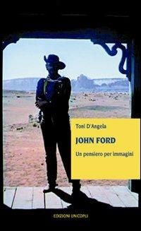 John Ford. Un pensiero per immagini - Toni D'Angela - copertina