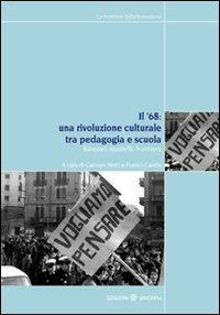 Il '68. Una rivoluzione culturale tra pedagogia e scuola. Itinerari, modelli, frontiere - copertina