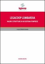 Legacoop Lombardia. Valori e strutture di un sistema d'imprese