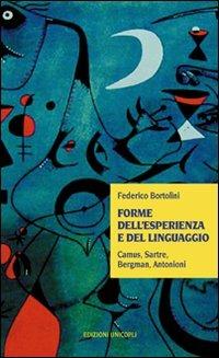 Forme dell'esperienza e del linguaggio. Camus, Sartre, Bergman, Antonioni - Federico Bortolini - copertina