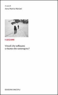 I legami. Vincoli che soffocano o risorse che sostengono? - copertina