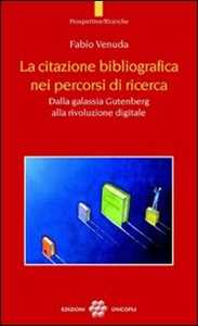 La citazione bibliografica nei percorsi di ricerca. Dalla galassia Gutenberg alla rivoluzione digitale