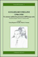 Guglielmo Usellini (1906-1958). Un aronese antifascista precursore dell'Europa unita