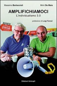 Amplifichiamoci. L'individualismo 3.0 - Massimo Bartoccioli,Mimì De Maio - copertina