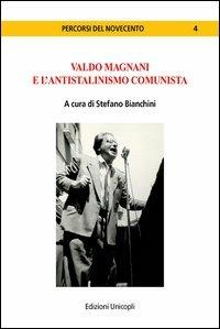 Valdo Magnani e l'antistalinismo comunista - Stefano Bianchini - copertina