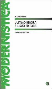 L' ultimo Rebora e il suo editore - Isotta Piazza - copertina