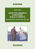 Non c'è libertà lontano dalla verità. Giovanni Paolo II e gli Stati Uniti, 1978-1987