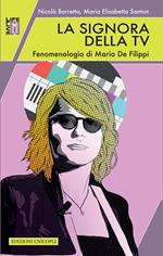 La signora della tv. Fenomenologia di Maria De Filippi