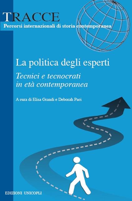 La politica degli esperti. Tecnici e tecnocrati in età contemporanea - copertina