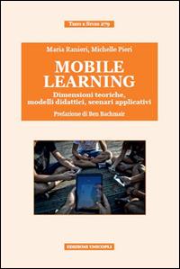 Mobile learning. Dimensioni teoriche, modelli didattici, scenari applicativi - Maria Ranieri,Michelle Pieri - copertina