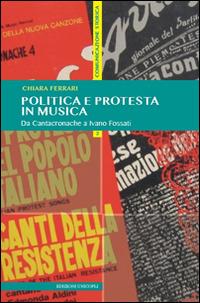 Politica e protesta in musica. Da Cantacronache a Ivano Fossati - Chiara Ferrari - copertina