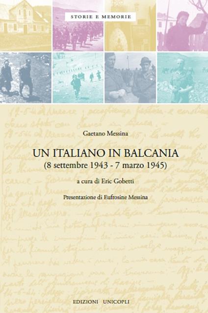 Un italiano in Balcania (8 settembre 1943-marzo 1945) - Gaetano Messina - copertina