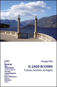 Il Lago di Como. Turismo, territorio, immagine - Giuseppe Muti - copertina
