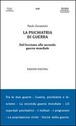 La psichiatria di guerra. Dal fascismo alla seconda guerra mondiale