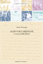 Aldo Valcarenghi. La ricerca della libertà