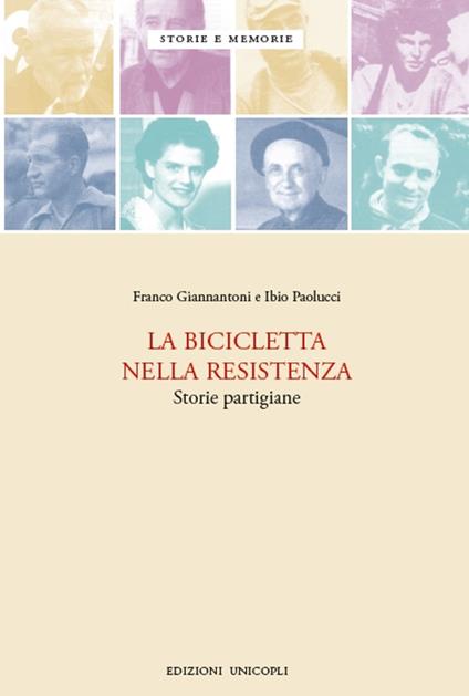 La bicicletta nella resistenza. Storie partigiane - Franco Giannantoni,Ibio Paolucci - copertina