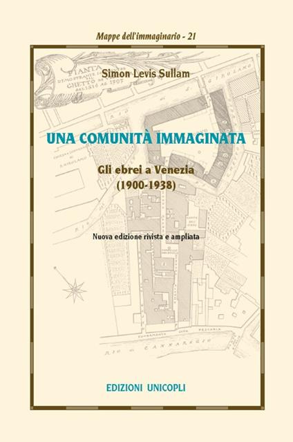 Una comunità immaginata. Gli ebrei a Venezia (1900-1938) - Simon Levis Sullam - copertina