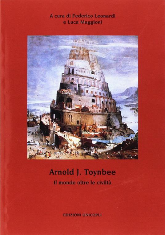 Arnold J. Toynbee. Il mondo oltre le civiltà - copertina