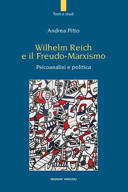 Wilhelm Reich e il Freudo-Marxismo. Psicoanalisi e politica  - Andrea Pitto - copertina
