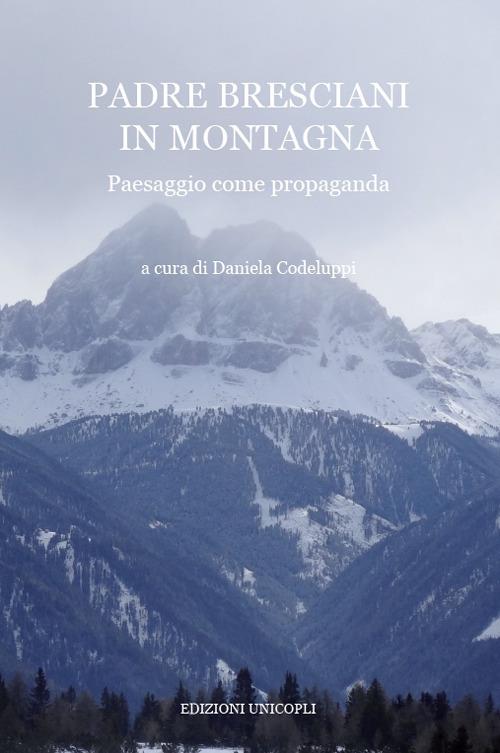 Padre Bresciani in montagna. Paesaggio come propaganda - copertina