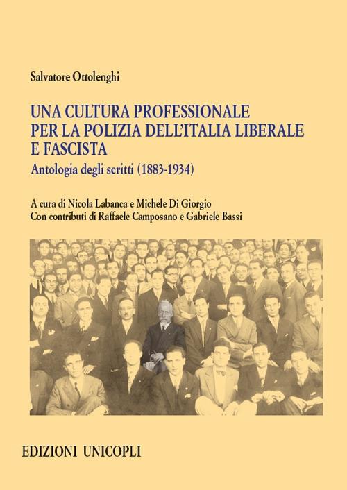 Una cultura professionale per la polizia dell'Italia liberale e fascista. Antologia degli scritti (1883-1934) - Salvatore Ottolenghi - copertina
