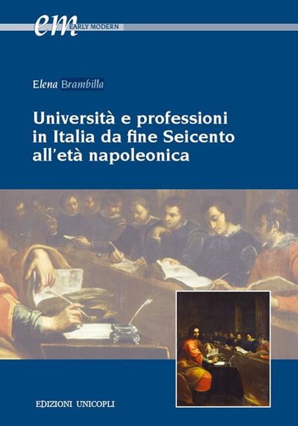Università e professioni in Italia da fine Seicento all'età napoleonica - Elena Brambilla - copertina